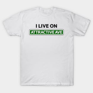 I live on Attractive Ave T-Shirt